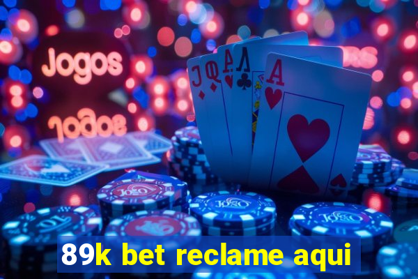 89k bet reclame aqui